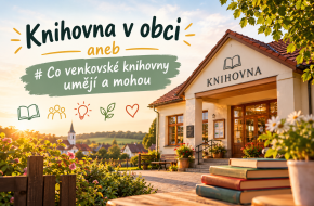 Knihovna v obci aneb Co venkovské knihovny umějí a mohou